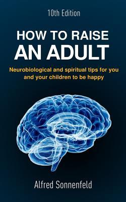 How to Raise an Adult: Neurobiological and spiritual tips for you and your children to be happy Subscription