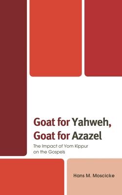 Goat for Yahweh, Goat for Azazel: The Impact of Yom Kippur on the Gospels Subscription