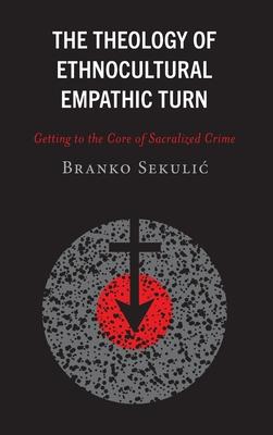 The Theology of Ethnocultural Empathic Turn: Getting to the Core of Sacralized Crime