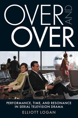 Over and Over: Performance, Time, and Resonance in Serial Television Drama Subscription
