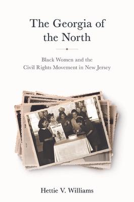 The Georgia of the North: Black Women and the Civil Rights Movement in New Jersey