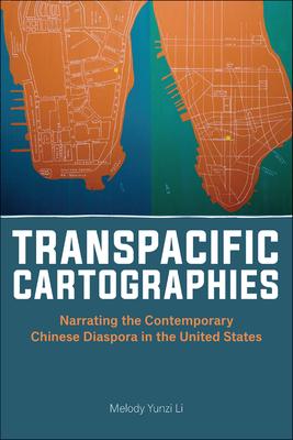 Transpacific Cartographies: Narrating the Contemporary Chinese Diaspora in the United States