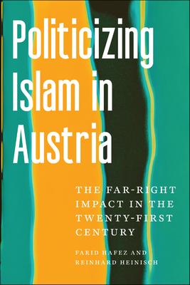 Politicizing Islam in Austria: The Far-Right Impact in the Twenty-First Century