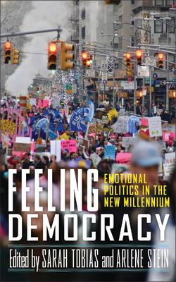 Feeling Democracy: Emotional Politics in the New Millennium