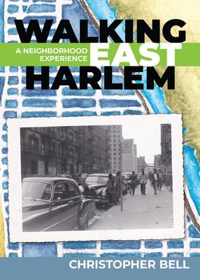 Walking East Harlem: A Neighborhood Experience