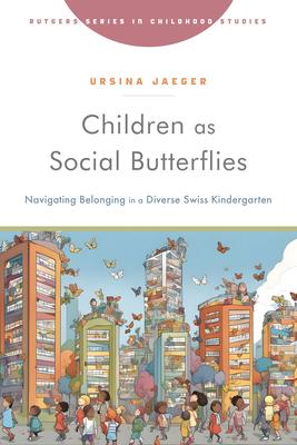 Children as Social Butterflies: Navigating Belonging in a Diverse Swiss Kindergarten