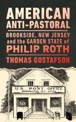 American Anti-Pastoral: Brookside, New Jersey and the Garden State of Philip Roth