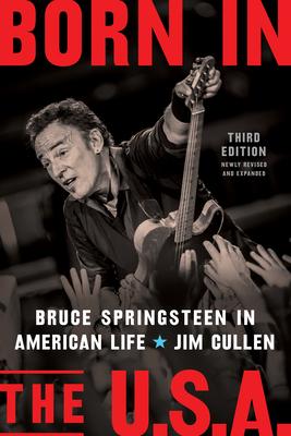 Born in the U.S.A.: Bruce Springsteen in American Life, 3rd Edition, Revised and Expanded