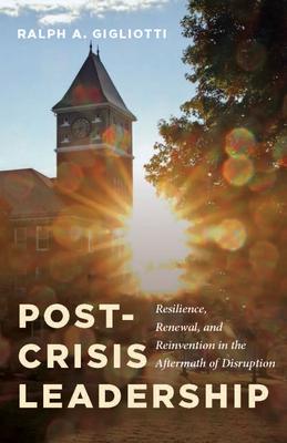 Post-Crisis Leadership: Resilience, Renewal, and Reinvention in the Aftermath of Disruption