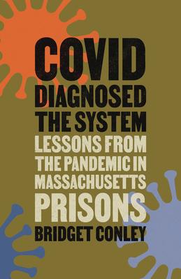Covid Diagnosed the System: Lessons from the Pandemic in Massachusetts Prisons Subscription