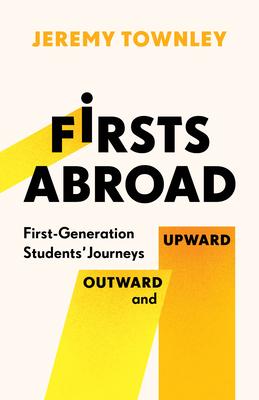 Firsts Abroad: First-Generation Students' Journeys Outward and Upward