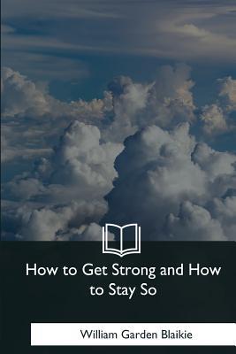 How to Get Strong and How to Stay So