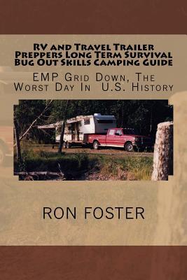 RV and Travel Trailer Preppers Long Term Survival Bug Out Skills Camping Guide: Grid Down, The Worst Day In US History