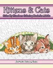 Kittens and Cats Color By Numbers Coloring Book for Adults: Color By Number Adult Coloring Book full of Cuddly Kittens, Playful Cats, and Relaxing Des Subscription