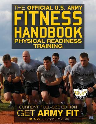 The Official US Army Fitness Handbook: Physical Readiness Training - Current, Full-Size Edition: Get Army Fit - 400+ Pages, Giant 8.5" x 11" Format: L