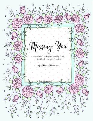 Missing You: An Adult Coloring Book for Grief, Loss and Comfort