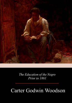 The Education of the Negro Prior to 1861