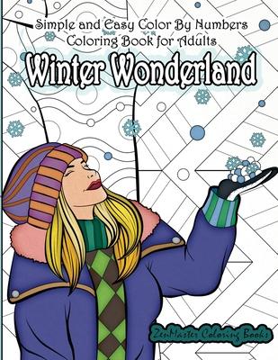 Simple and Easy Color By Numbers Coloring Book for Adults Winter Wonderland: Adult Color By Number Coloring Book with Winter Scenes and Designs for Re