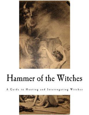 Hammer of the Witches: Malleus Maleficarum