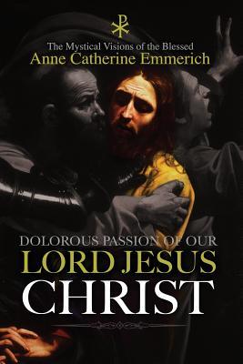 The Dolorous Passion of Our Lord Jesus Christ