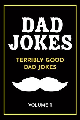 Dad Jokes: Terribly Good Dad Jokes