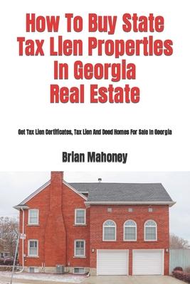 How To Buy State Tax Lien Properties In Georgia Real Estate: Get Tax Lien Certificates, Tax Lien And Deed Homes For Sale In Georgia