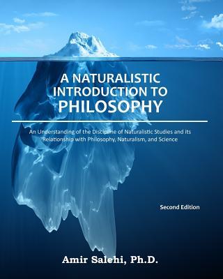 A Naturalistic Introduction to Philosophy: An Understanding of the Discipline of Naturalistic Studies and its Relationship with Philosophy, Naturalism