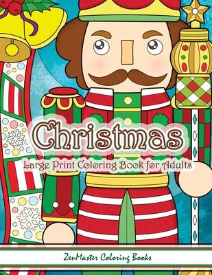 Christmas Large Print Coloring Book For Adults: Simple and Easy Large Print Adult Coloring Book of Christmas Scenes and Designs: Santa, Presents, Chri