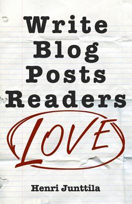Write Blog Posts Readers Love: A Step-By-Step Guide Subscription
