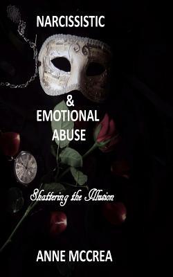 Narcissistic and Emotional Abuse: Shattering the Illusion