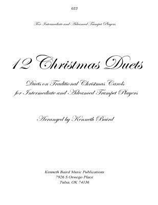 12 Christmas Duets for Trumpets: Duets on Traditional Christmas Carols for Intermediate and Advanced Trumpet Players