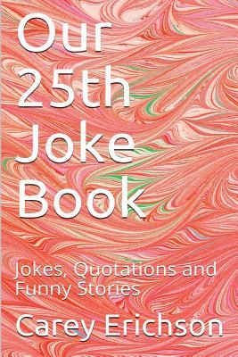 Our 25th Joke Book: Jokes, Quotations and Funny Stories