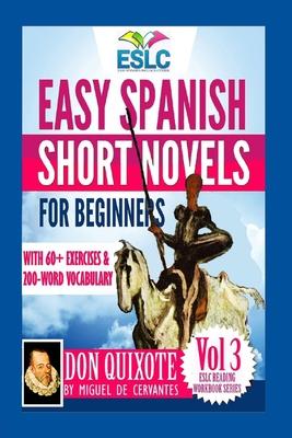 Easy Spanish Short Novels for Beginners With 60+ Exercises & 200-Word Vocabulary: "Don Quixote" by Miguel de Cervantes