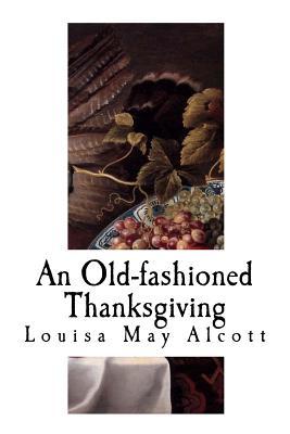 An Old-Fashioned Thanksgiving: Louisa May Alcott