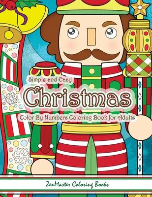 Simple and Easy Christmas Color By Numbers Coloring Book for Adults: A Christmas Holiday Color By Numbers Coloring Book for Relaxation and Stress Reli