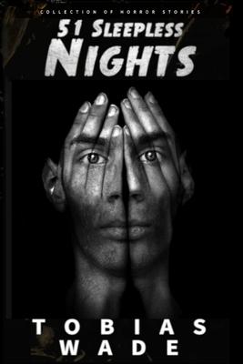 Horror Stories: 51 Sleepless Nights: Thriller short story collection about Demons, Undead, Paranormal, Psychopaths, Ghosts, Aliens, an