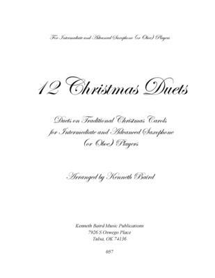 12 Christmas Duets for Saxophones or Oboes: Duets on Traditional Christmas Carols for Intermediate and Advanced Saxophone or Oboe Players