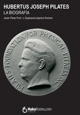 Hubertus Joseph Pilates. La Biografa