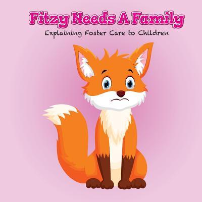 Fitzy Needs a Family: Explaining Foster Care to Children