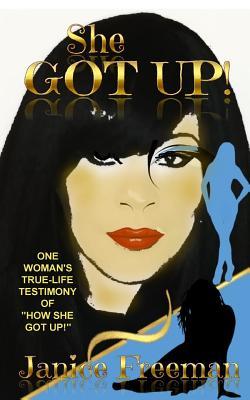 She Got Up!: One woman's true-life testimony of how She Got Up