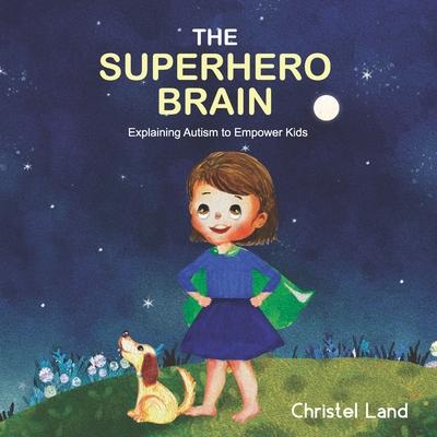 The Superhero Brain: Explaining autism to empower kids (girl)