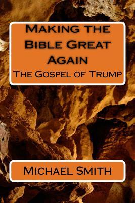 Making the Bible Great Again: The Gospel of Trump