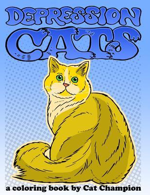 Depression Cats: A Coloring Book by Cat Champion