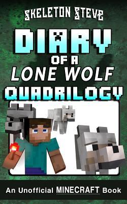 Diary of a Minecraft Lone Wolf (Dog) Full Quadrilogy: Unofficial Minecraft Books for Kids, Teens, & Nerds - Adventure Fan Fiction Diary Series