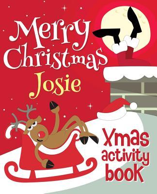 Merry Christmas Josie - Xmas Activity Book: (Personalized Children's Activity Book)