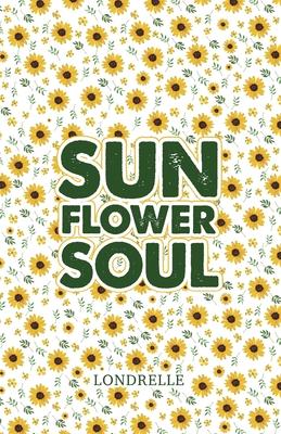 Sunflower Soul: Daily Inspiration, Meditations, Prayers and Affirmations