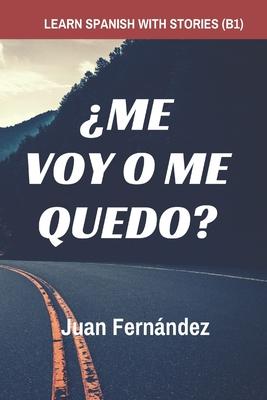 Learn Spanish with Stories (B1): Me voy o me quedo? - Spanish Intermediate