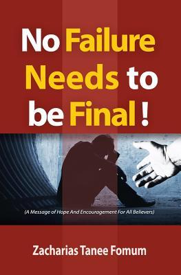 No Failure Needs to be Final!: A message of hope and encouragement for all believers