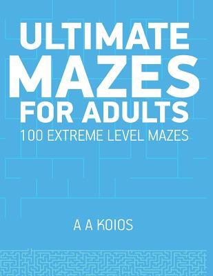 Ultimate Mazes for Adults: 100 extreme level mazes