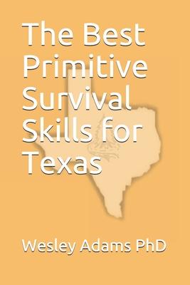 The Best Primitive Survival Skills for Texas